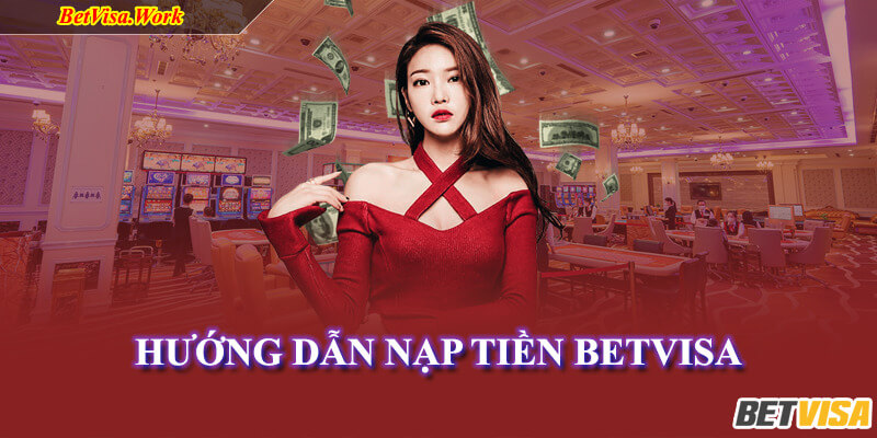 huong-dan-nap-tien-betvisa