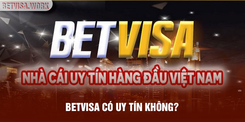 betvisa-co-uy-tin-khong