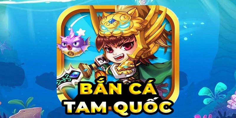 bắn cá tam quốc