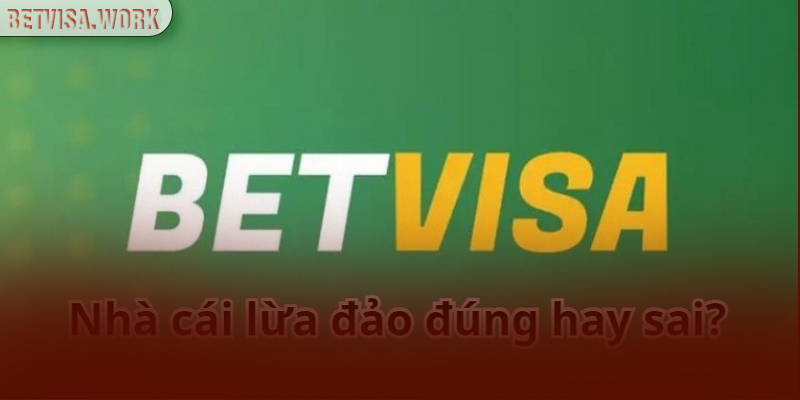 BetVisa lừa đảo